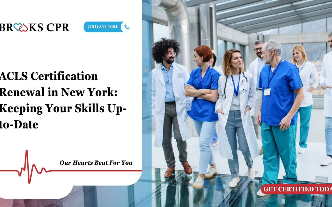 ACLS Certification Renewal in New York: Keeping Your Skills Up-to-Date