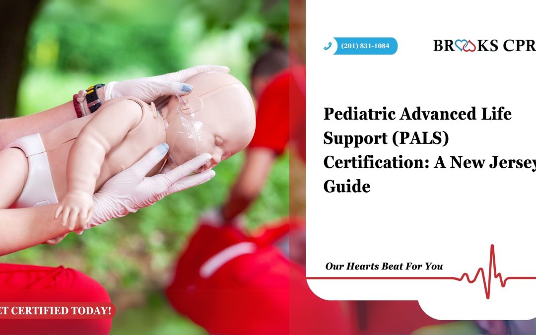 Pediatric Advanced Life Support (PALS) Certification: A New Jersey Guide